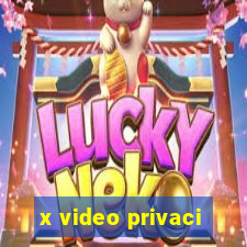 x video privaci